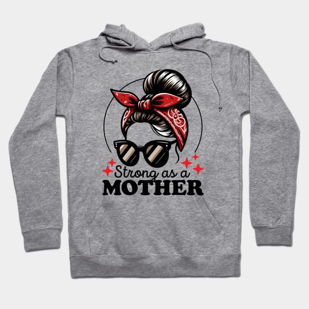 Strong As a Mother Hoodie by DetourShirts